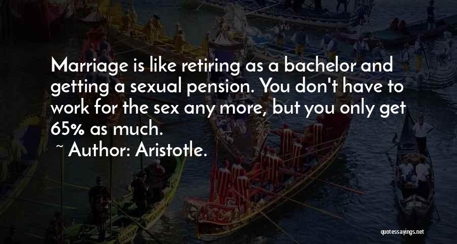 You're Retiring Quotes By Aristotle.