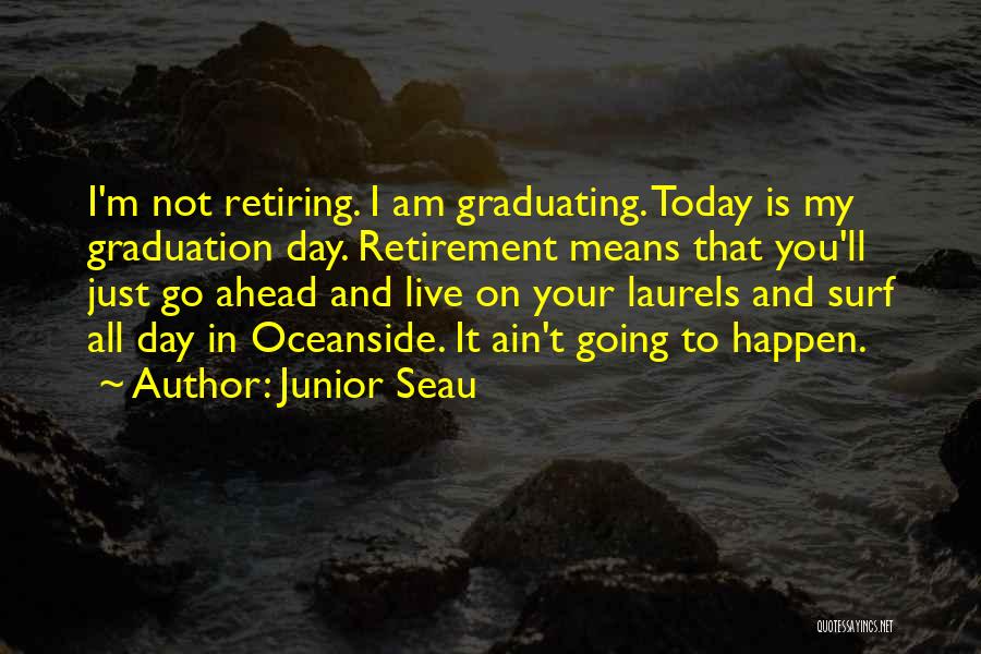 You're Retiring Quotes By Junior Seau