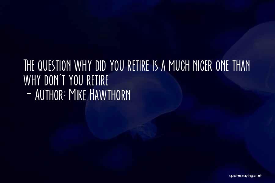 You're Retiring Quotes By Mike Hawthorn