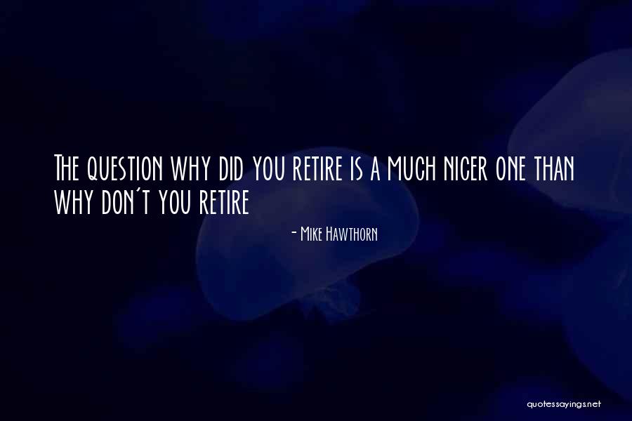 You're Retiring Quotes By Mike Hawthorn