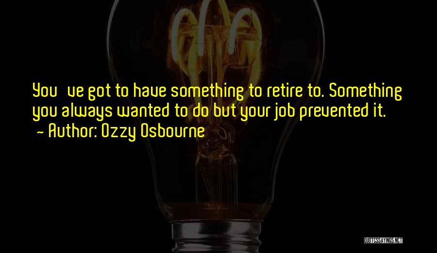 You're Retiring Quotes By Ozzy Osbourne