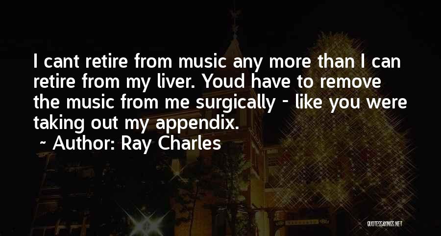 You're Retiring Quotes By Ray Charles