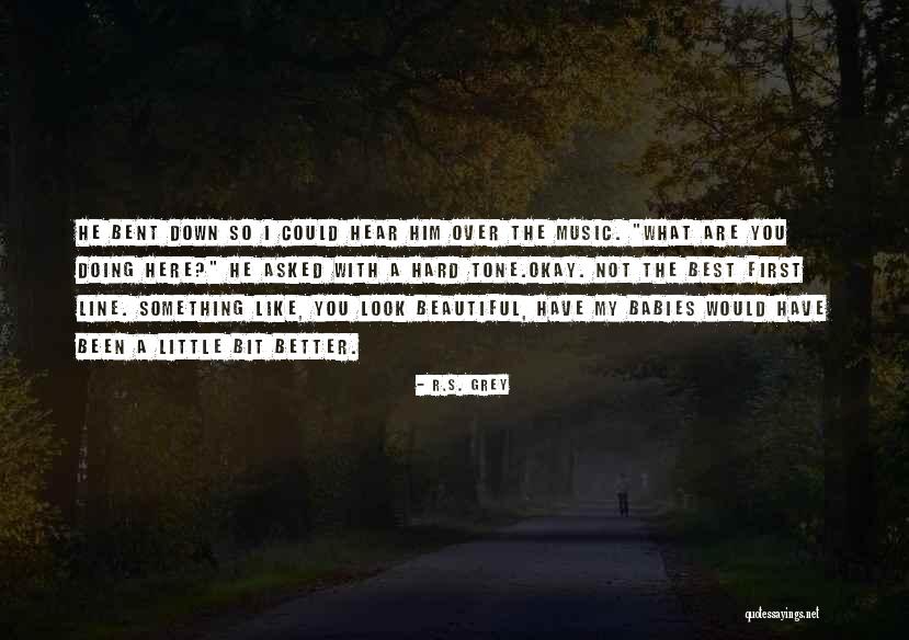 You're So Beautiful Funny Quotes By R.S. Grey You're So Beautiful Funny Quotes By R.S. Grey