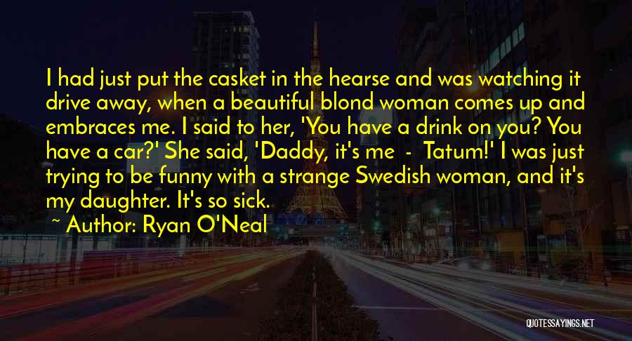 You're So Beautiful Funny Quotes By Ryan O'Neal