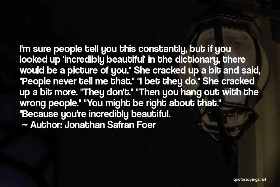 You're So Beautiful Picture Quotes By Jonathan Safran Foer