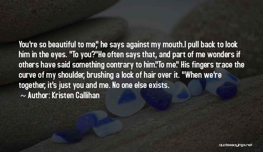 You're So Beautiful Quotes By Kristen Callihan