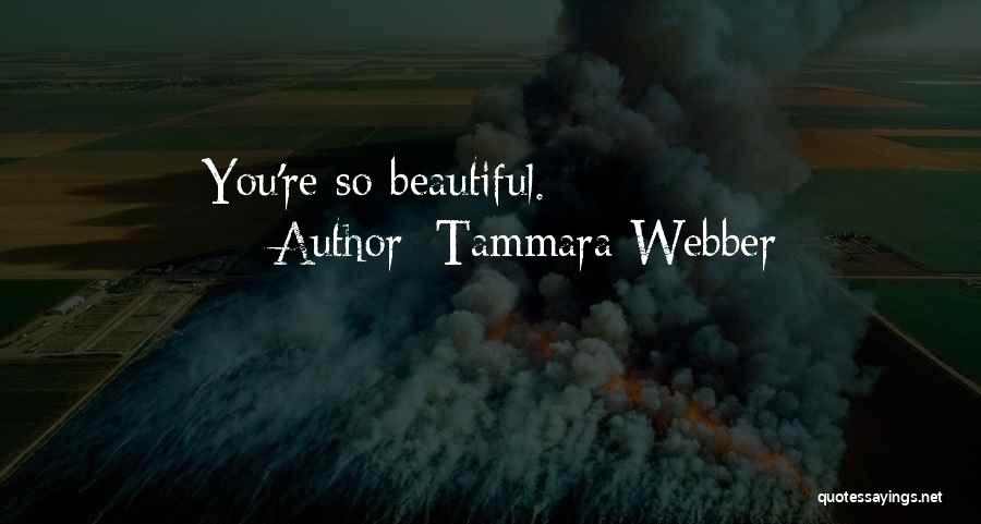 You're So Beautiful Quotes By Tammara Webber