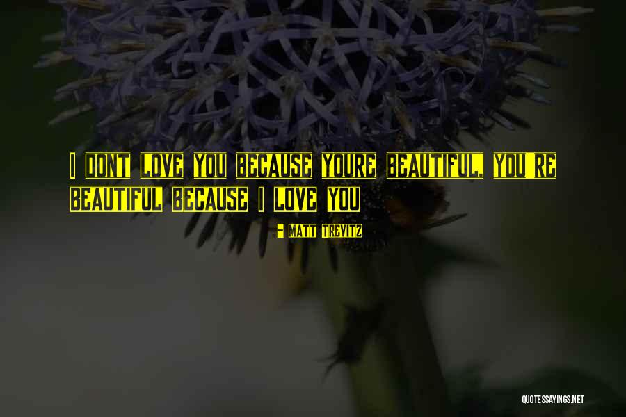 Youre So Beautiful That Quotes By Matt Trevitz Youre So Beautiful That Quotes By Matt Trevitz
