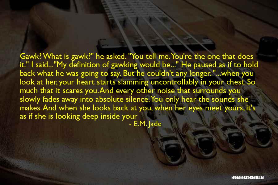 You're So Deep Quotes By E.M. Jade You're So Deep Quotes By E.M. Jade