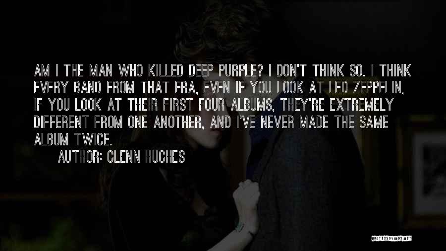 You're So Deep Quotes By Glenn Hughes