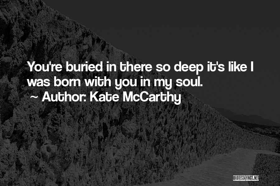 You're So Deep Quotes By Kate McCarthy