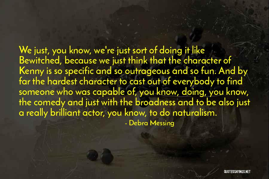 You're So Far Quotes By Debra Messing You're So Far Quotes By Debra Messing