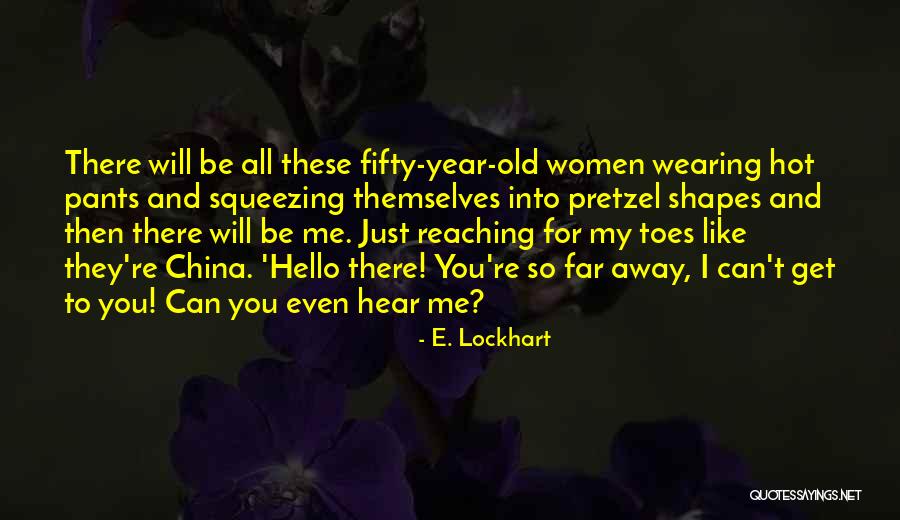 You're So Far Quotes By E. Lockhart You're So Far Quotes By E. Lockhart