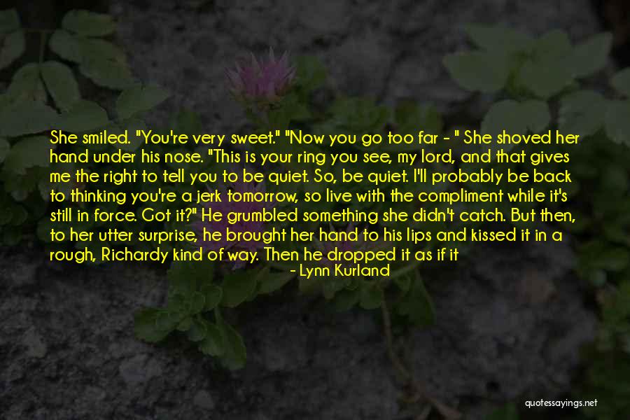 You're So Far Quotes By Lynn Kurland You're So Far Quotes By Lynn Kurland