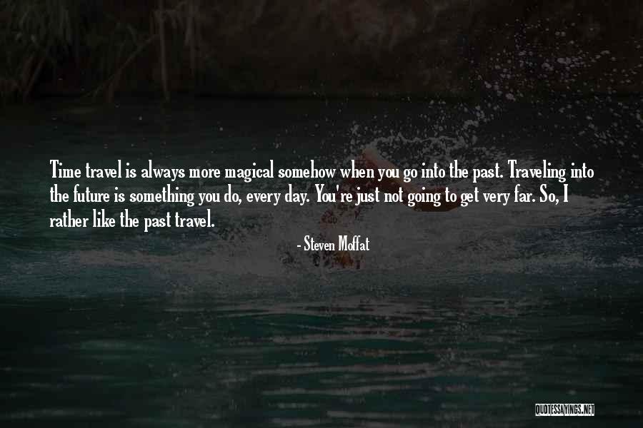 You're So Far Quotes By Steven Moffat You're So Far Quotes By Steven Moffat