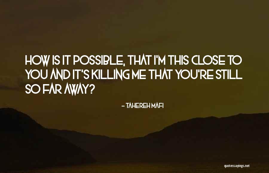 You're So Far Quotes By Tahereh Mafi You're So Far Quotes By Tahereh Mafi