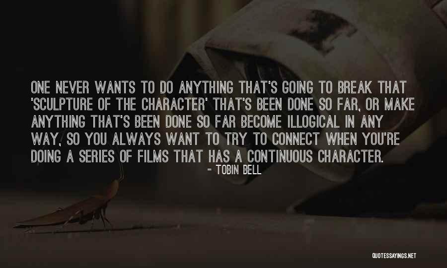 You're So Far Quotes By Tobin Bell You're So Far Quotes By Tobin Bell