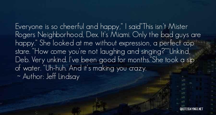You're So Happy Without Me Quotes By Jeff Lindsay