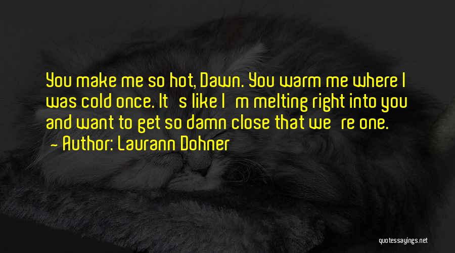 You're So Hot Quotes By Laurann Dohner