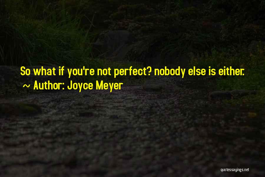 You're So Perfect Quotes By Joyce Meyer