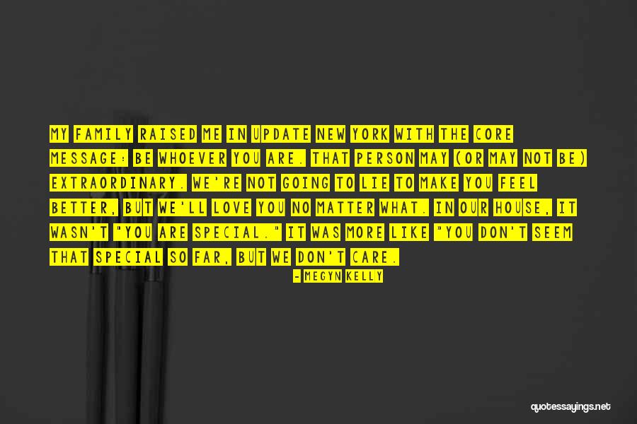 You're So Special To Me Quotes By Megyn Kelly You're So Special To Me Quotes By Megyn Kelly