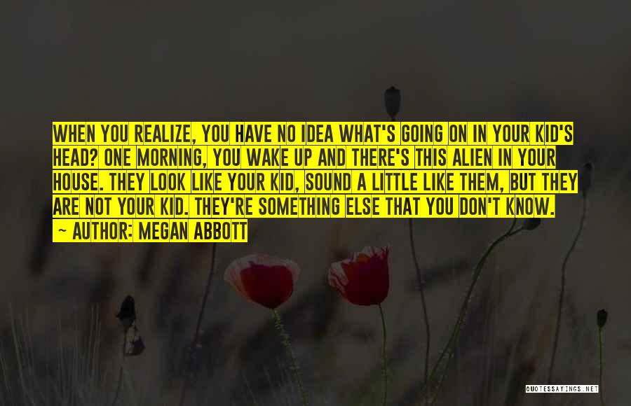 You're Something Else Quotes By Megan Abbott