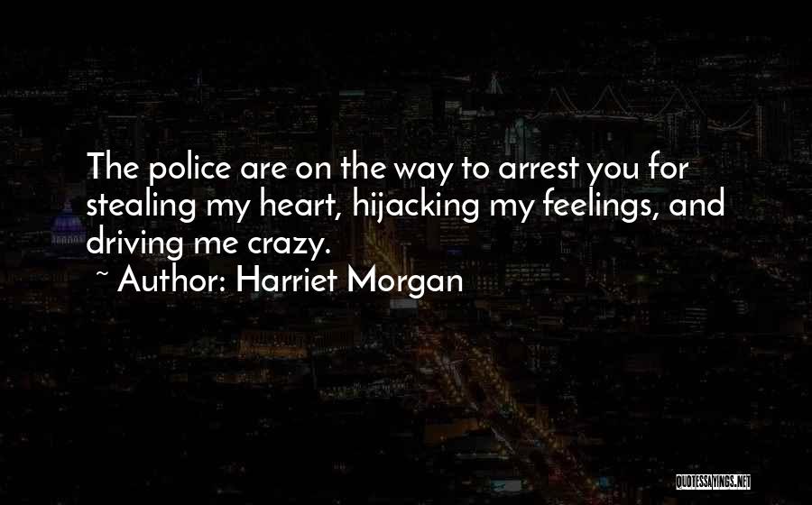 You're Stealing My Heart Quotes By Harriet Morgan