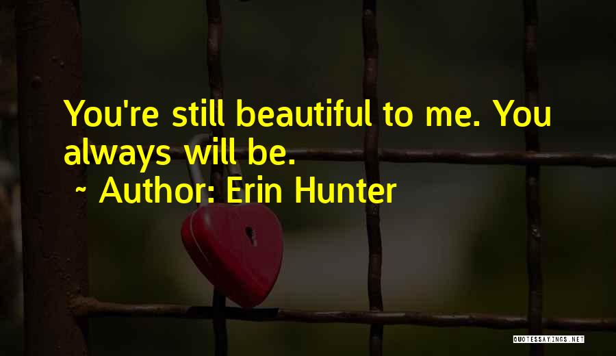 You're Still Beautiful Quotes By Erin Hunter