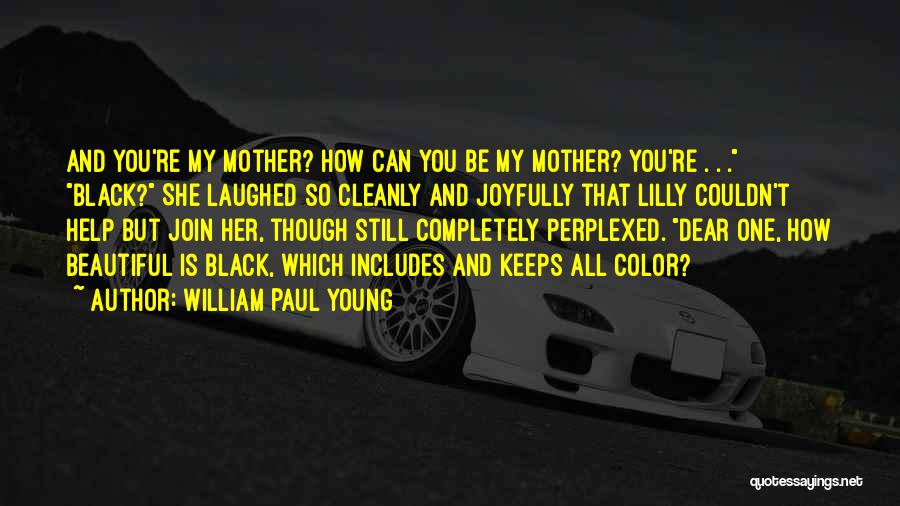 You're Still Beautiful Quotes By William Paul Young
