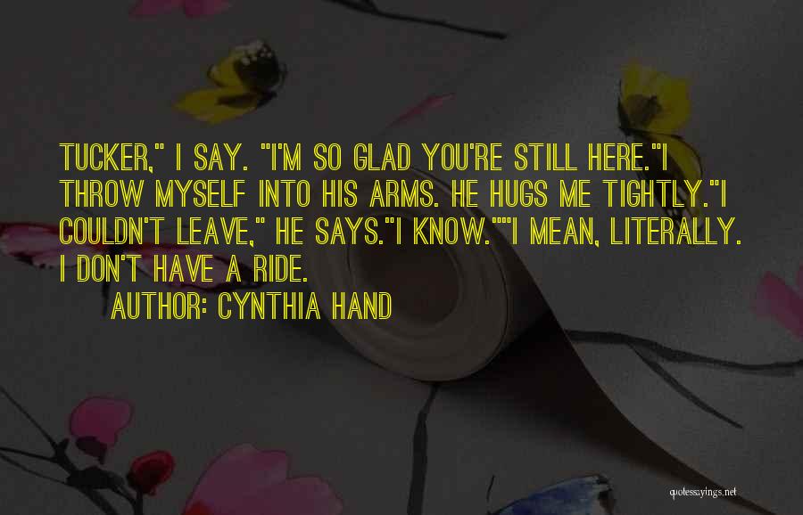 You're Still Here Quotes By Cynthia Hand