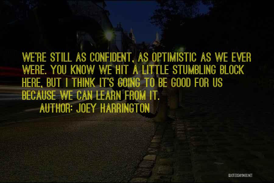 You're Still Here Quotes By Joey Harrington