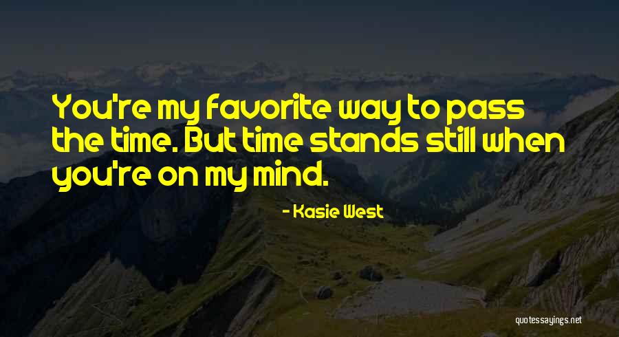 You're Still On My Mind Quotes By Kasie West