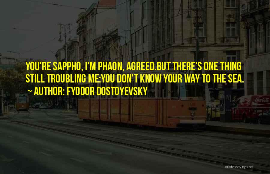 You're Still The One Quotes By Fyodor Dostoyevsky