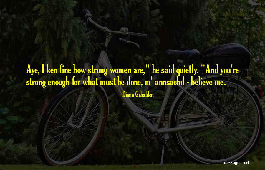 You're Strong Enough Quotes By Diana Gabaldon You're Strong Enough Quotes By Diana Gabaldon