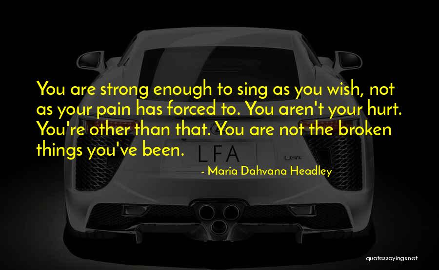 You're Strong Enough Quotes By Maria Dahvana Headley You're Strong Enough Quotes By Maria Dahvana Headley
