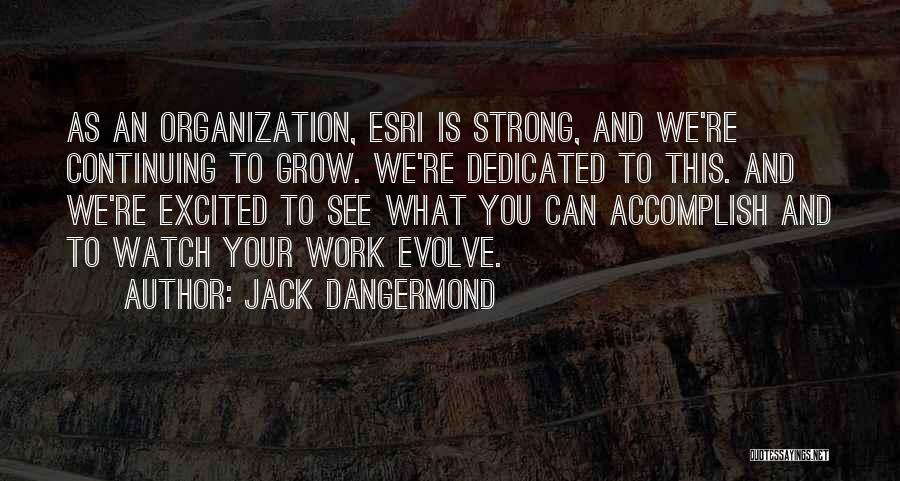 You're Strong Quotes By Jack Dangermond