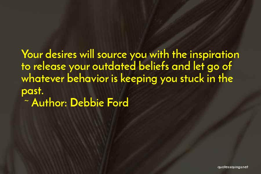 You're Stuck In The Past Quotes By Debbie Ford