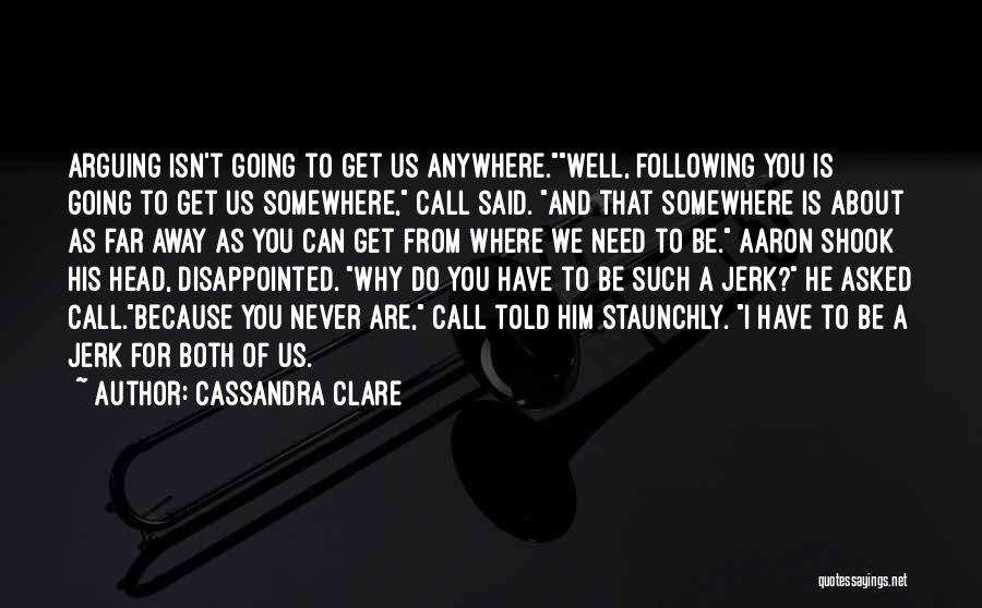 You're Such A Jerk Quotes By Cassandra Clare