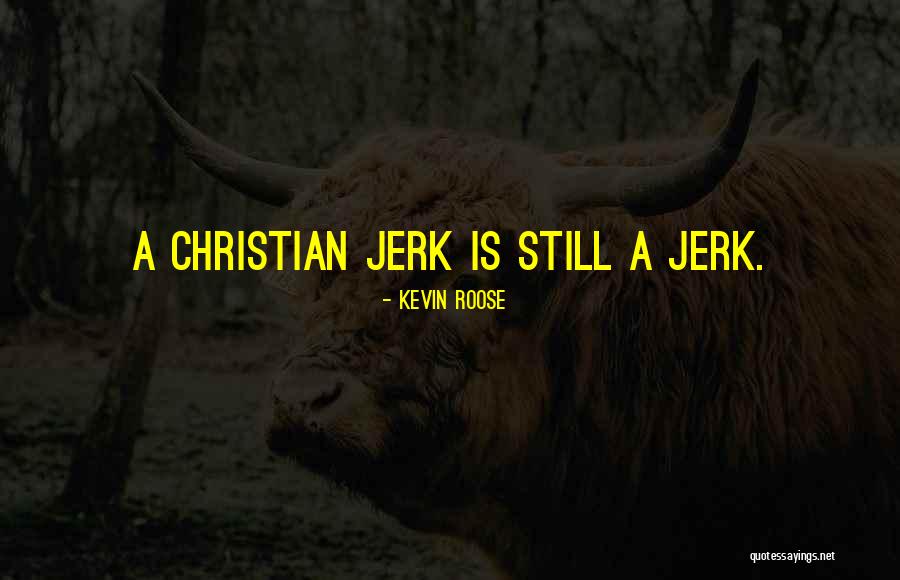 You're Such A Jerk Quotes By Kevin Roose You're Such A Jerk Quotes By Kevin Roose