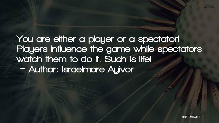 You're Such A Player Quotes By Israelmore Ayivor