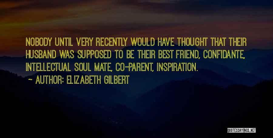 You're Supposed To Be My Best Friend Quotes By Elizabeth Gilbert