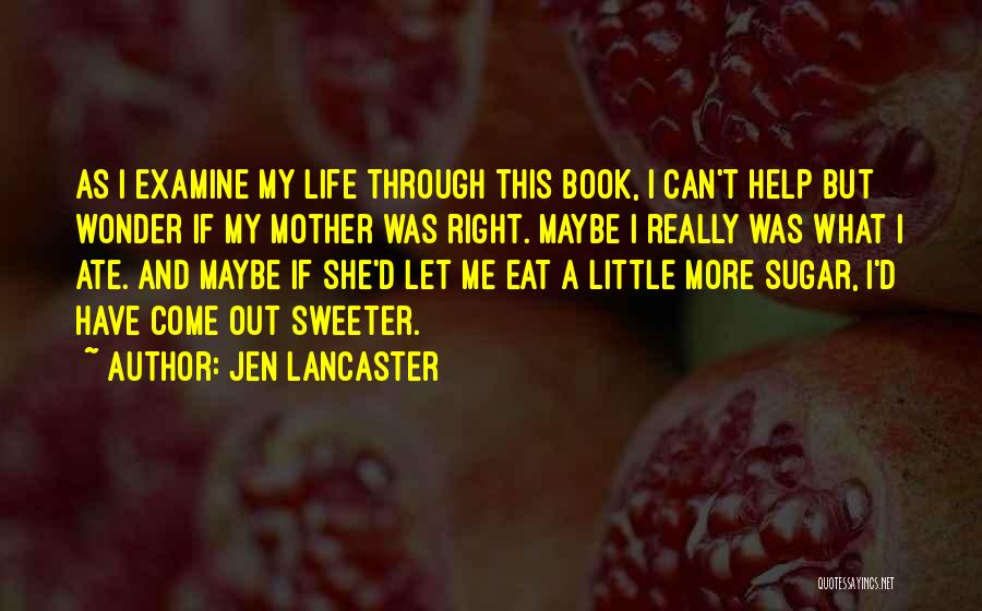 You're Sweeter Than Sugar Quotes By Jen Lancaster