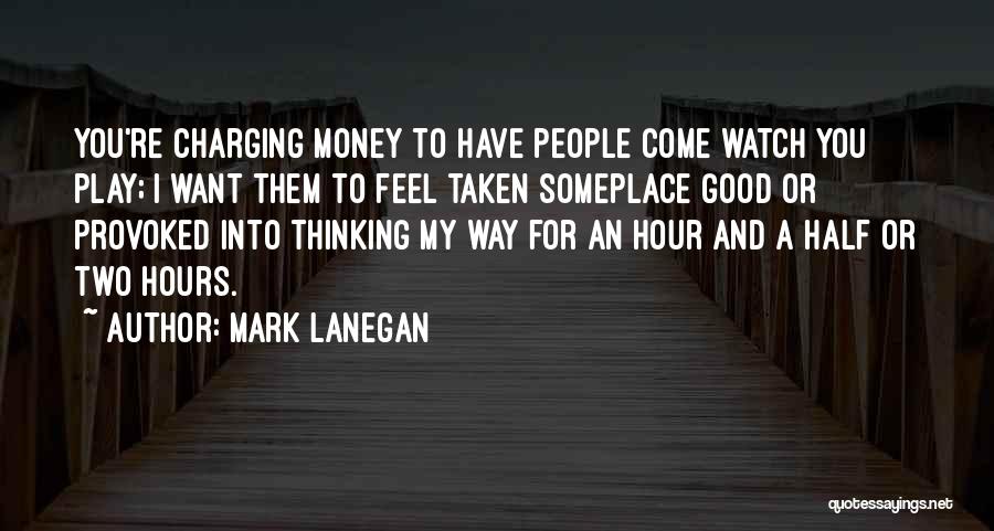 You're Taken Quotes By Mark Lanegan