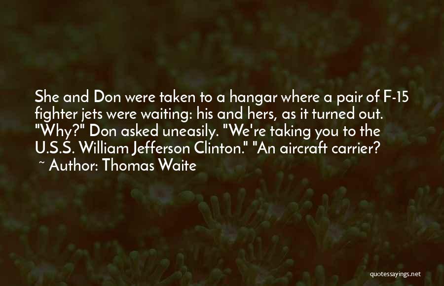 You're Taken Quotes By Thomas Waite