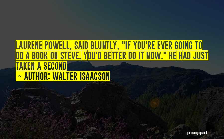 You're Taken Quotes By Walter Isaacson