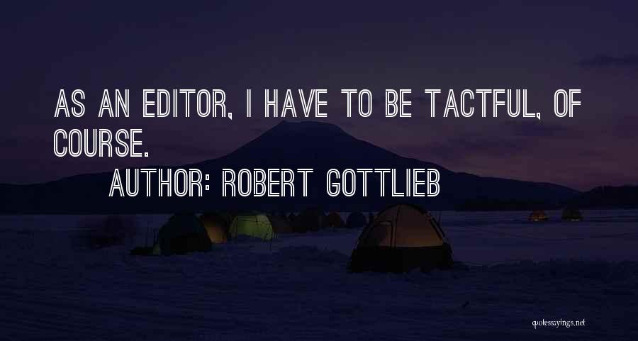 Youre Talented Quotes By Robert Gottlieb