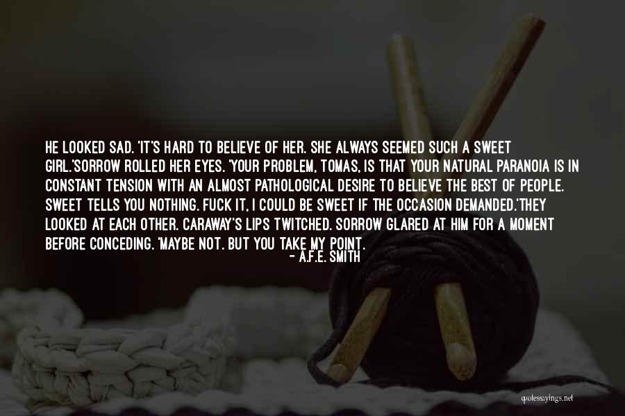 You're The Best Girl Quotes By A.F.E. Smith You're The Best Girl Quotes By A.F.E. Smith