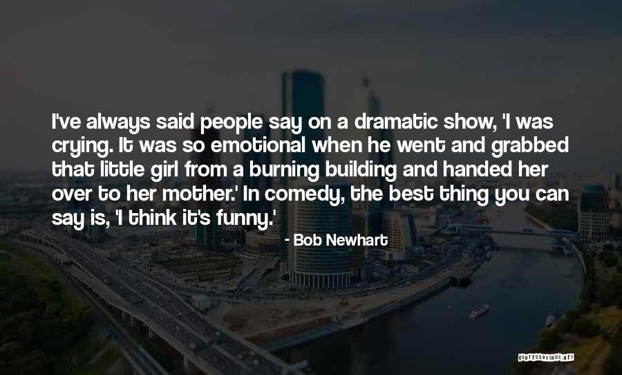 You're The Best Girl Quotes By Bob Newhart You're The Best Girl Quotes By Bob Newhart