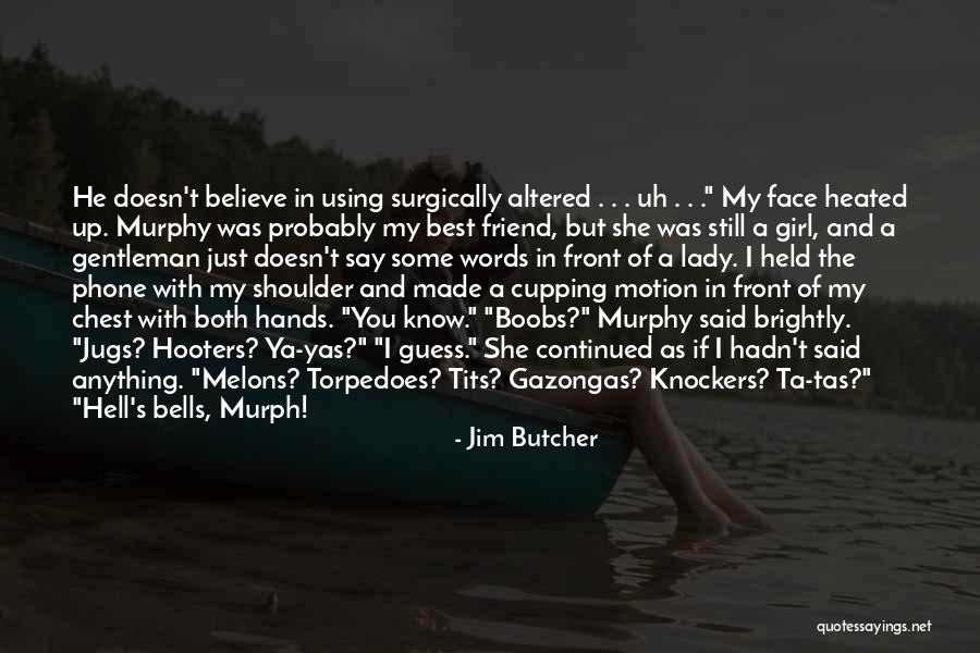 You're The Best Girl Quotes By Jim Butcher You're The Best Girl Quotes By Jim Butcher