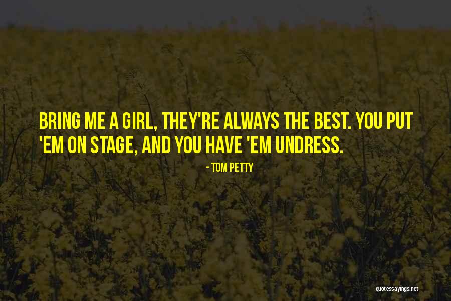 You're The Best Girl Quotes By Tom Petty You're The Best Girl Quotes By Tom Petty